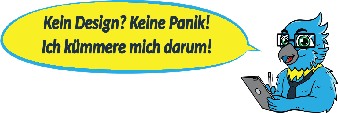 Kein Design? Keine Panik! Ich kümmere mich darum!