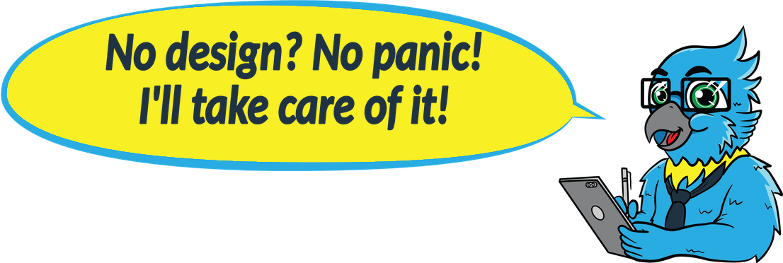 No design? No panic! I'll take care of it!